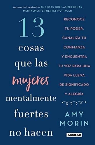 13 cosas que las mujeres mentalmente fuertes no hacen (Spanish Edition) - Amy Morin · 2019