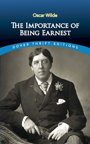 The Importance of Being Earnest (Dover Thrift Editions: Plays) - Oscar Wilde • 1990