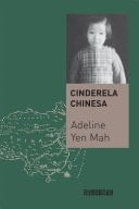 Cinderela chinesa - Adeline Yen Mah · 2006