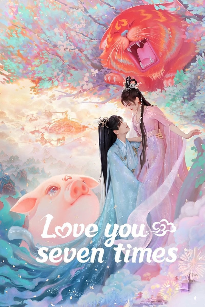 Love You Seven Times - Jiu Lu Fei Xiang · 2023