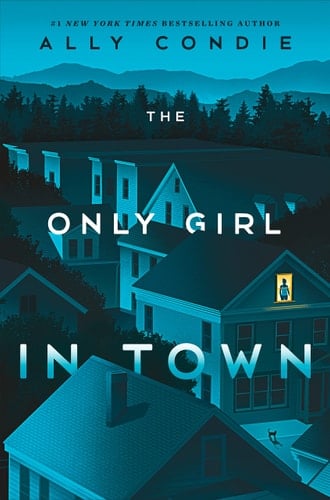 The Only Girl in Town - Ally Condie · 2023