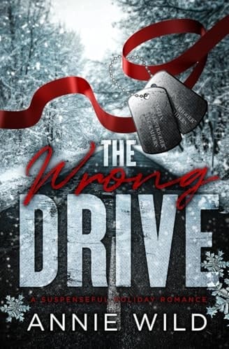 The Wrong Drive: A Suspenseful Holiday Romance - Annie Wild · 2024