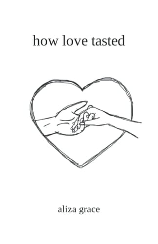 How Love Tasted Poetry - Aliza Grace · 2022