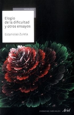 Elogio de la dificultad y otros ensayos - Estanislao Zuleta · 2015