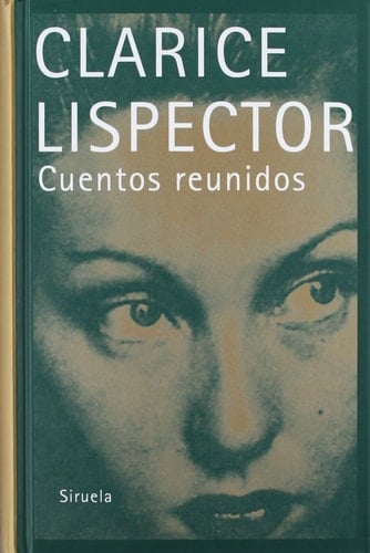Cuentos reunidos - Clarice Lispector · 2008