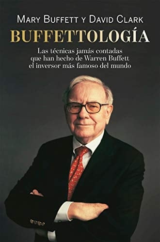Buffettología las técnicas jamás contadas que han hecho de Warren Buffett el inversor más famoso del mundo - Mary Buffett, David Clark · 2023