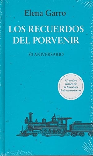 Los recuerdos del porvenir - Elena Garro · 2013