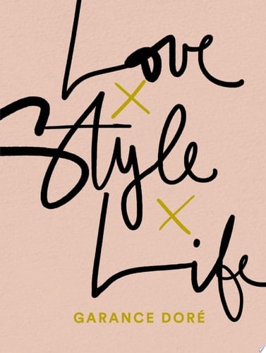 Love Style Life - Garance Dore · 2015