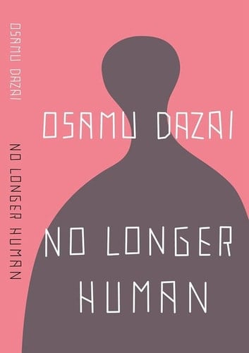 Osamu Dazai No Longer Human - Osamu Dazai · 1948