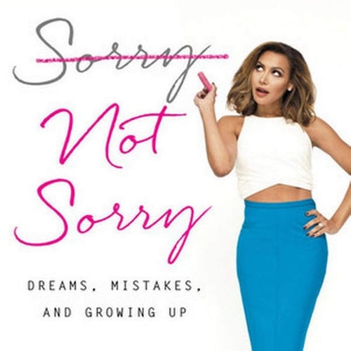 Sorry Not Sorry: Dreams, Mistakes, and Growing Up - Naya Rivera · 2016