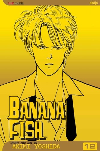 Banana Fish, Vol. 12 - Akimi Yoshida · 2006