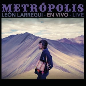Metrópolis (Live) - Album · León Larregui