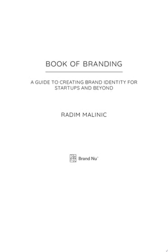 Book of Branding A guide to creating brand identity for startups and beyond - Radim Malinic · 2019
