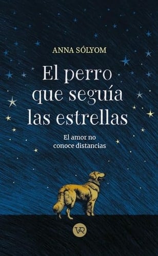 El perro que seguía las estrellas - Anna Sólyom · 2024