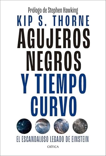 Agujeros negros y tiempo curvo: El escandaloso legado de Einstein - Kip S. Thorne · 2024