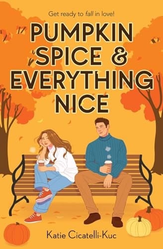 Pumpkin Spice & Everything Nice - Katie Cicatelli-Kuc · 2024