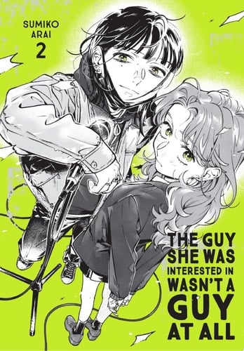 The Guy She Was Interested In Wasn't a Guy at All, Vol. 2 - Sumiko Arai · 2025