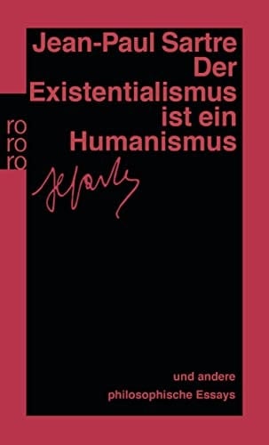 Der Existentialismus ist ein Humanismus und andere philosophische Essays 1943 - 1948 - Jean-Paul Sartre · 2000