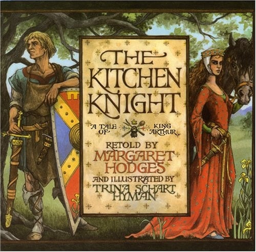 The Kitchen Knight A Tale of King Arthur - Margaret Hodges · 2007