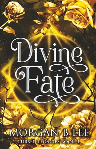 Divine Fate: A Paranormal Reverse Harem Romance (Cursed Legacies) - Morgan B Lee · 2025