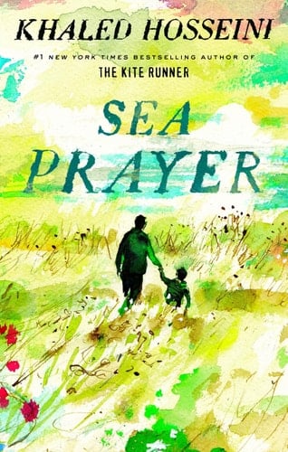 Sea Prayer - Khaled Hosseini · 2018