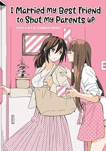 I Married My Best Friend to Shut My Parents Up - Kodama Naoko • 2019