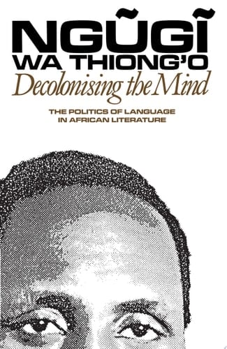 Decolonising the Mind - Ngugi wa Thiong'o 路 1988