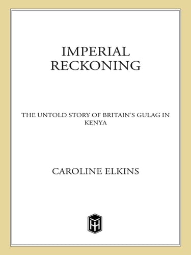 Imperial Reckoning - Caroline Elkins 路 2010