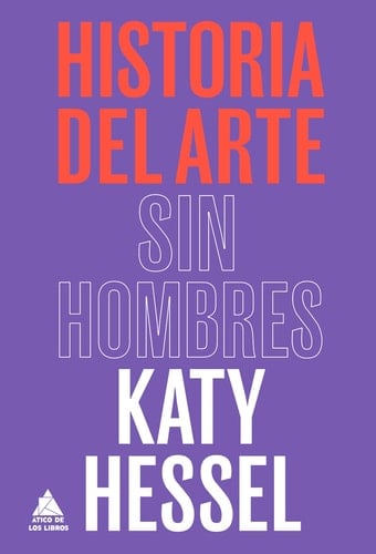 Historia del arte sin hombres - Katy Hessel • 2022