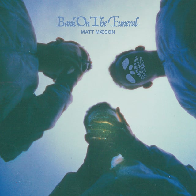 Bank On The Funeral - Album · Matt Maeson
