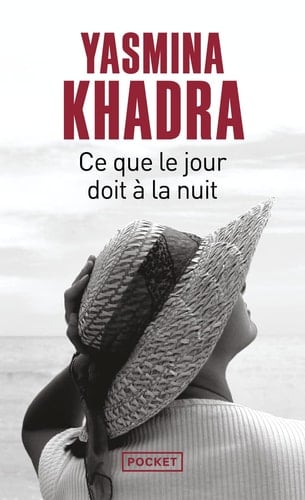 Ce que le jour doit à la nuit - Yasmina Khadra · 2009