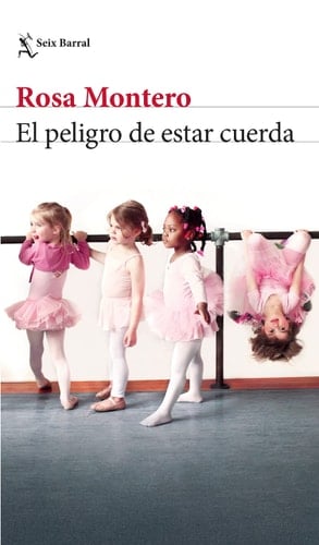 El peligro de estar cuerda - Rosa Montero • 2022