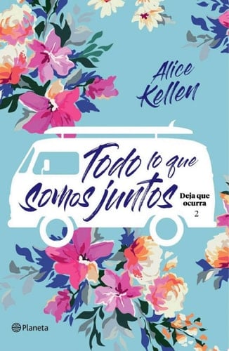 Todo Lo Que Somos Juntos (edición Mexicana) - Alice Kellen · 2020