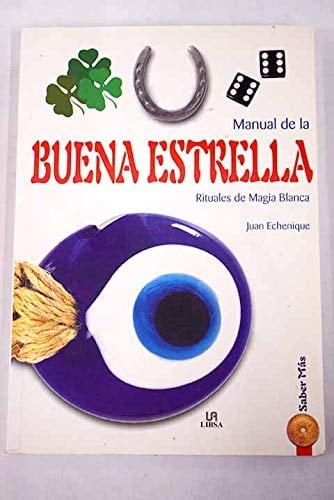 Manual de la buena estrella / Manual of the Good Star: Rituales de magia blanca / White Magic Rituals (Juan Echenique · 2004) - Nivel avanzado