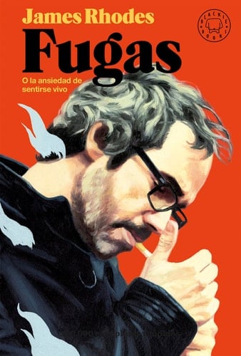 Fugas: O la ansiedad de sentirse vivo - James Rhodes · 2017