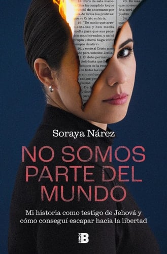 No somos parte del mundo mi historia como testigo de Jehová y cómo conseguí escapar hacia la libertad - Soraya Nárez · 2024