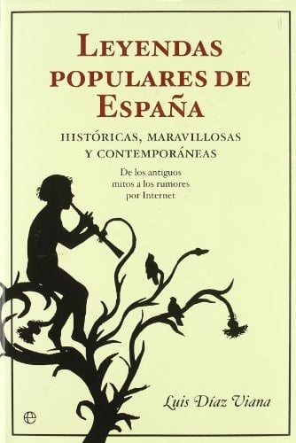 Leyendas populares de España históricas, maravillosas y contemporáneas : de los antiguos mitos a los rumores por Internet - Luis Díaz Viana · 2008