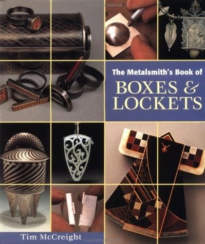 The Metalsmith's Book of Boxes & Lockets - Tim McCreight · 1999