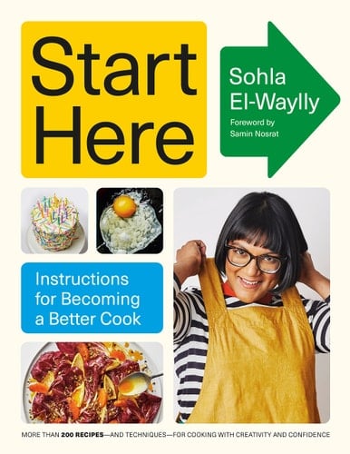 Start Here Instructions for Becoming a Better Cook: A Cookbook - Sohla El-Waylly · 2023