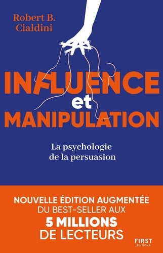 Influence et manipulation La psychologie de la persuasion - Robert B. Cialdini · 2021