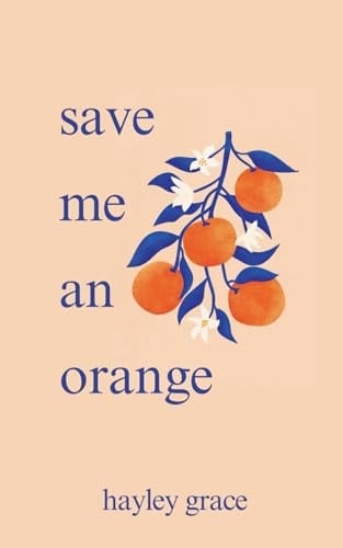 Save Me an Orange - Hayley Grace • 2024