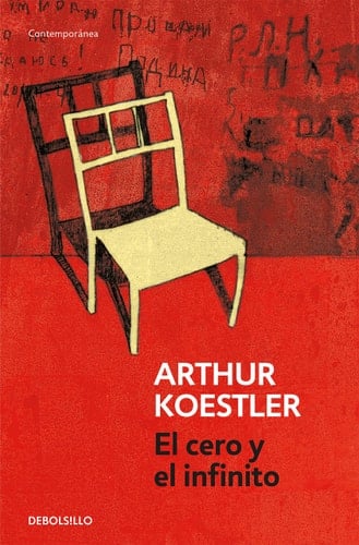 El cero y el infinito (Spanish Edition) - Arthur Koestler · 2011