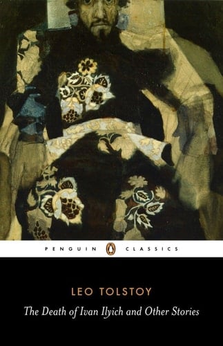 The Death of Ivan Ilyich and Other Stories (Penguin Classics) - Leo Tolstoy · 2008