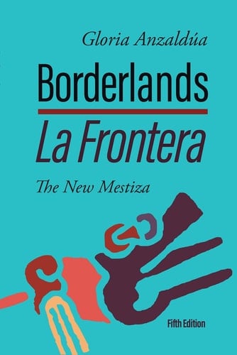 Borderlands - Gloria Anzaldúa · 2022