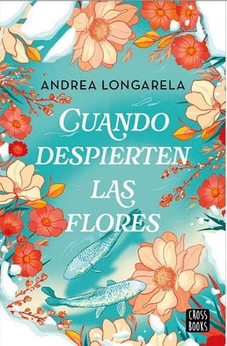 Cuando despierten las flores - Andrea Longarela · 2025