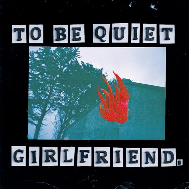 To Be Quiet - Album · girlfriend.