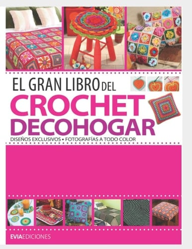 EL GRAN LIBRO DEL CROCHET DECOHOGAR: diseños exclusivos (CROCHET II) (Spanish Edition)