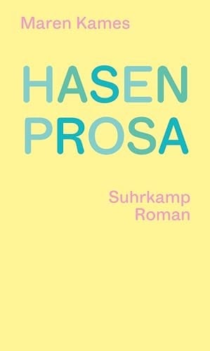 Hasenprosa Roman | Ein Kippbild zwischen Abenteuer und Memoir, Magie und Alltag | Nominiert für den Deutschen Buchpreis 2024 (Shortlist) - Maren Kames · 2024
