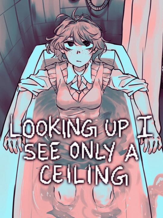 Looking Up I See Only a Ceiling - Android · iOS · Linux · Mac · Nintendo Switch · PC (Microsoft Windows)