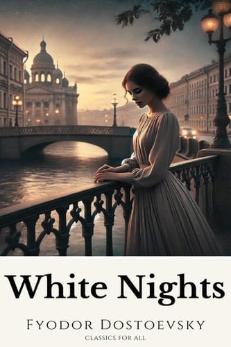 White Nights - Fyodor Dostoevsky • 2024
